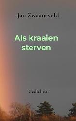Foto van Als kraaien sterven - jan zwaaneveld - paperback (9789464651645)