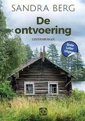 Foto van De ontvoering - grote letter uitgave - sandra berg - hardcover (9789036440356)