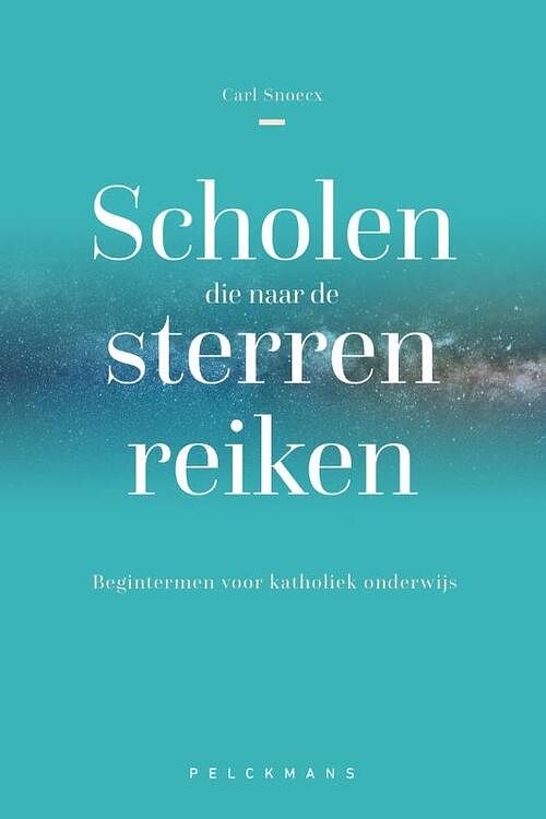 Foto van Scholen die naar de sterren reiken - carl snoecx - paperback (9789464016147)