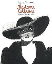 Foto van Madame catherine - guy de maupassant, maarten vande wiele - paperback (9789492672315)