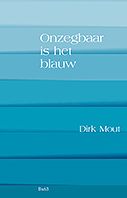 Foto van Onzegbaar is het blauw - dirk mout - paperback (9789492519603)