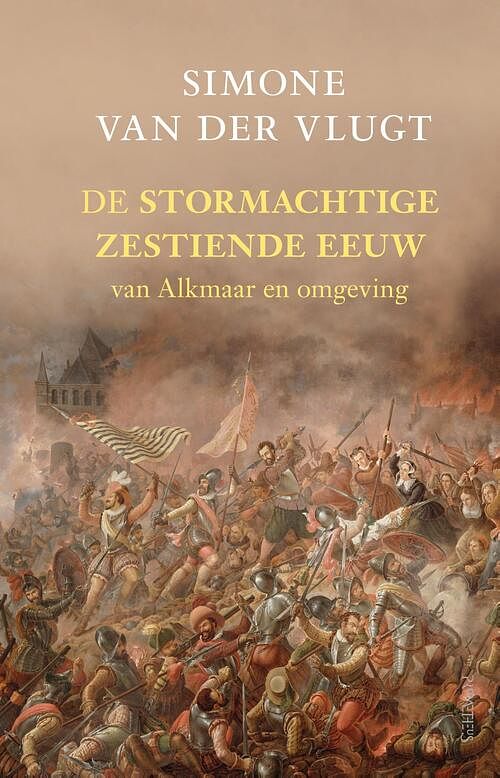 Foto van De stormachtige 16e eeuw - simone van der vlugt - hardcover (9789044646290)