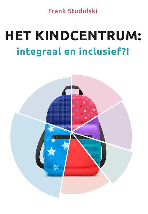 Foto van Het kindcentrum: integraal en inclusief?! - frank studulski - paperback (9789085602606)