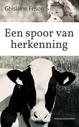 Foto van Een spoor van herkenning - ghislaine frison - paperback (9789464651775)