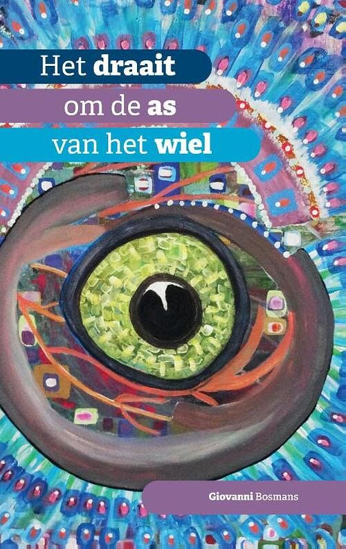 Foto van Het draait om de as van het wiel - giovanni bosmans - hardcover (9789464432701)