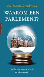 Foto van Waarom een parlement? - bastiaan rijpkema - paperback (9789044644074)