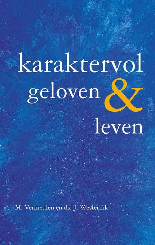 Foto van Karaktervol geloven & leven - m. vermeulen, ds. j. westerink - ebook