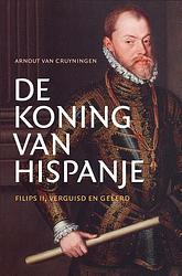 Foto van De koning van hispanje - arnout van cruyningen - ebook (9789401916448)