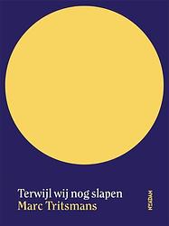 Foto van Terwijl wij nog slapen - marc tritsmans - paperback (9789046830987)