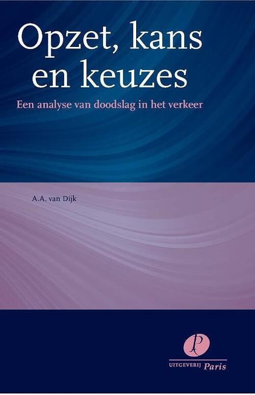 Foto van Opzet, kans en keuzes - a.a. van dijk - hardcover (9789462511422)