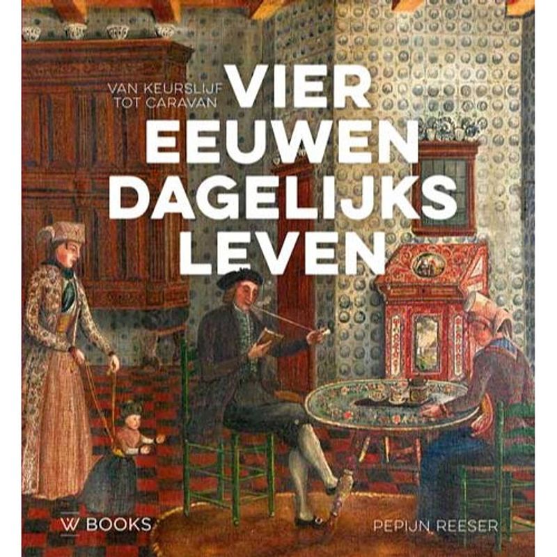 Foto van Vier eeuwen dagelijks leven