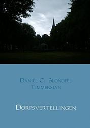 Foto van Dorpsvertellingen - daniël c. blondeel timmerman - paperback (9789463861588)