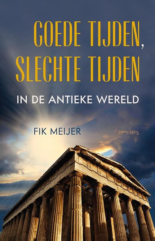 Foto van Goede tijden, slechte tijden in de antieke wereld - fik meijer - hardcover (9789044654806)