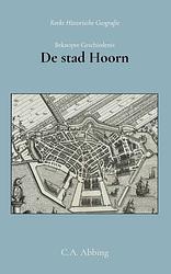 Foto van Beknopte geschiedenis der stad hoorn - c.a. abbing - paperback (9789066595231)