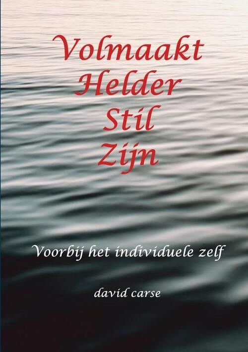 Foto van Volmaakt helder stil zijn - david carse - paperback (9789464655636)