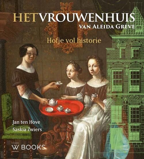 Foto van Het vrouwenhuis van aleida greve - jan ten hove, saskia zwiers - hardcover (9789462585874)