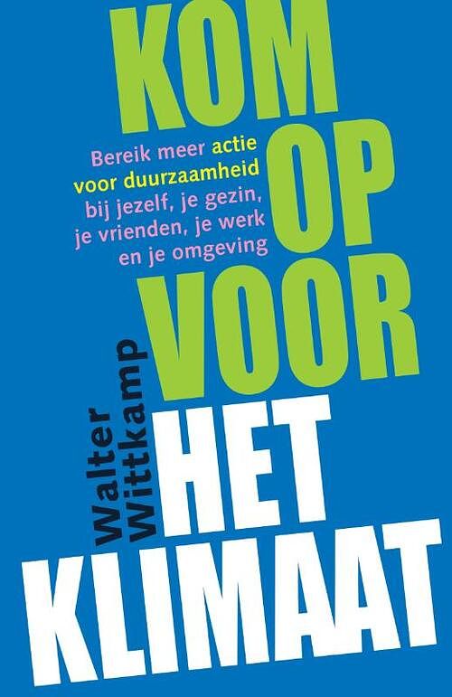 Foto van Kom op voor het klimaat - walter wittkamp - paperback (9789090375298)