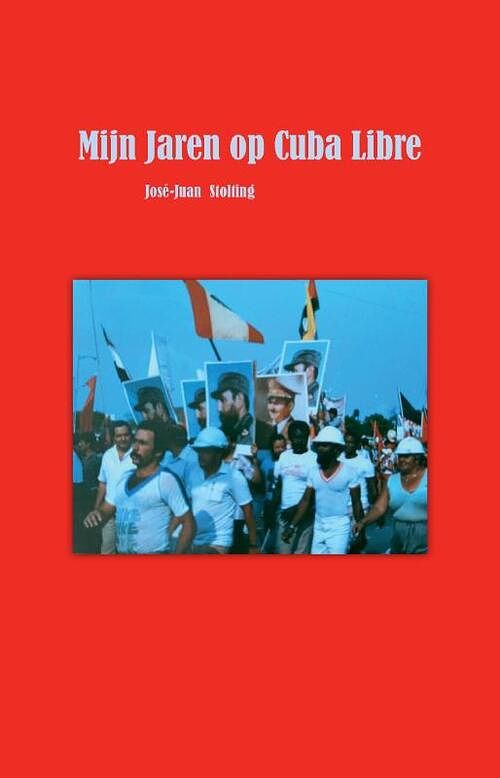 Foto van Mijn jaren op cuba libre - josé-juan stolting - paperback (9789464062991)