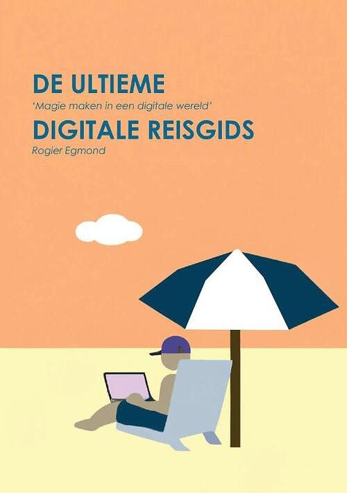 Foto van De ultieme digitale reisgids - rogier egmond - paperback (9789464810417)