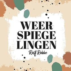 Foto van Weerspiegelingen - rolf robbe - hardcover (9789083355016)