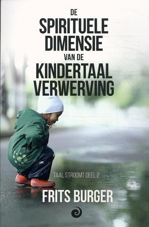 Foto van De spirituele dimensie van de kindertaalverwerving - frits burger - paperback (9789461014030)