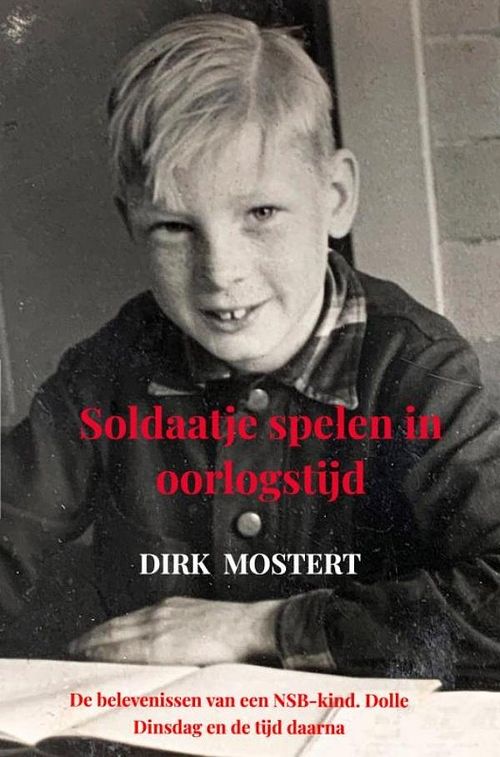 Foto van Soldaatje spelen in oorlogstijd - dirk mostert - ebook