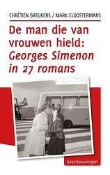 Foto van De man die van vrouwen hield, georges simenon in 27 romans - chrétien breukers, mark cloostermans - ebook (9789492190017)