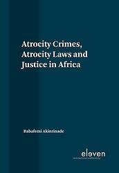 Foto van Atrocity crimes, atrocity laws and justice in africa - babafemi akinrinade - ebook (9789089742346)