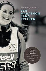 Foto van Een marathon lang prikken - eline begemann - paperback (9789492010261)
