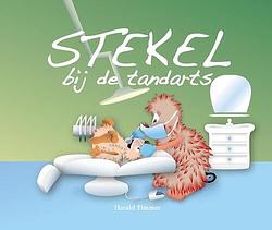 Foto van Stekel bij de tandarts - harald timmer - hardcover (9789491370328)