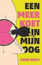 Foto van Een meerkoet in mijn oog - henk wolf - ebook (9789492190352)