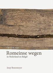 Foto van Op zoek naar romeinse wegen in nederland en belgië - joep rozemeyer - hardcover (9789087049591)