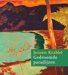 Foto van Jeroen krabbé - gedroomde paradijzen - ralph keuning, richard den dulk - paperback (9789462622586)