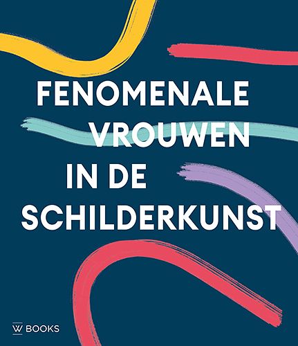 Foto van Fenomenale vrouwen in de schilderkunst - hardcover (9789462585584)