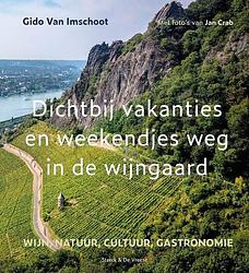 Foto van Dichtbij vakanties en weekendjes weg in de wijngaard - gido van imschoot - paperback (9789056158798)