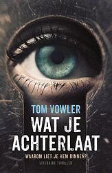 Foto van Wat je achterlaat - tom vowler - ebook (9789044970418)