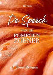 Foto van De speech van de pompoenzoener - toine rongen - paperback (9789083002163)