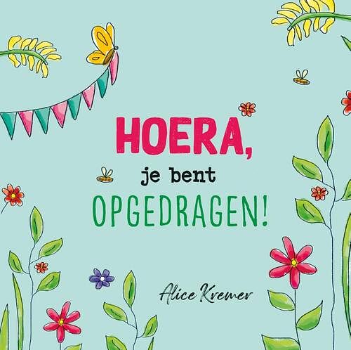 Foto van Hoera, je bent opgedragen! - alice kremer - hardcover (9789026624445)