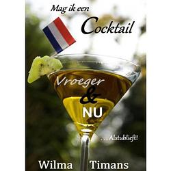 Foto van Mag ik een cocktail vroeger & nu, alstublieft!