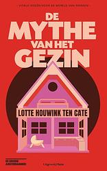 Foto van De mythe van het gezin - lotte houwink ten cate - ebook