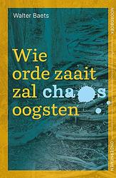 Foto van Wie orde zaait zal chaos oogsten - walter baets - paperback (9789056158880)