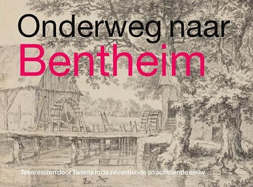 Foto van Onderweg naar bentheim - tekenreizen door twente in de zeventiende en achtiende eeuw - nelleke de vries, yvonne bleijerveld - hardcover