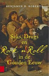 Foto van Seks, drugs en rock 'sn roll in de gouden eeuw - benjamin roberts - ebook (9789048524068)