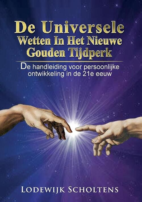 Foto van De universele wetten in het nieuwe gouden tijdperk - lodewijk scholtens - paperback (9789090294599)