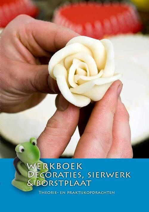 Foto van Werkboek decoraties, sierwerk & borstplaat - nederlands bakkerij centrum - paperback (9789491849312)