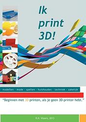 Foto van Ik print 3d - robert vissers - paperback (9789402103458)