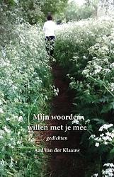 Foto van Mijn woorden willen met je mee - aad van der klaauw - ebook (9789463283434)