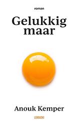 Foto van Gelukkig maar - anouk kemper - ebook