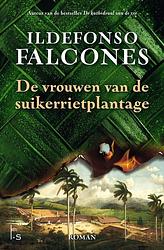 Foto van De vrouwen van de suikerrietplantage - ildefonso falcones - paperback (9789021038483)