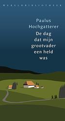 Foto van De dag dat mijn grootvader een held was - paulus hochgatterer - ebook (9789028443129)